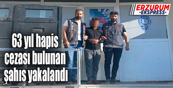 63 yıl hapis cezası bulunan şahıs yakalandı