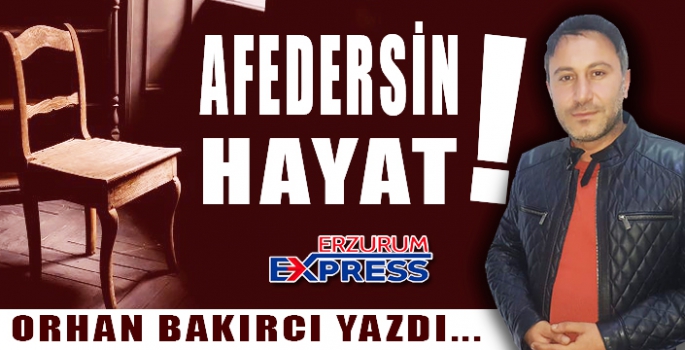 Afedersin HAYAT! 