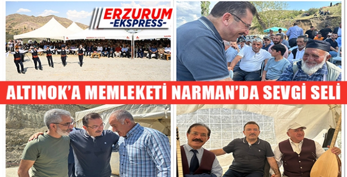 Altınok'a memleketi Narman'da sevgi seli