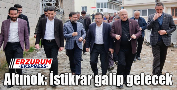 Altınok: İstikrar galip gelecek