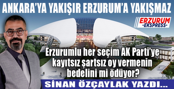 Arkara'ya yakışır, Erzurum'a yakışmaz