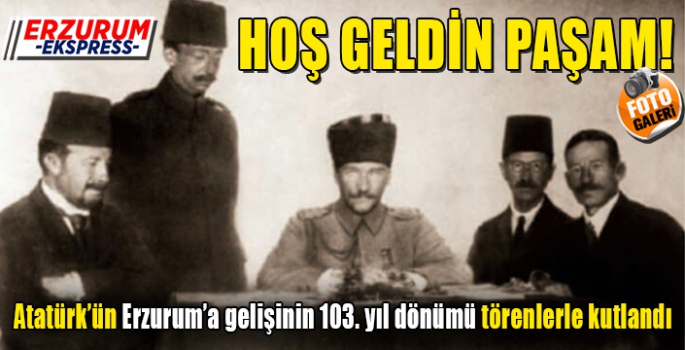 Atatürk’ün Erzurum’a gelişinin 103. yıl dönümü törenlerle kutlandı