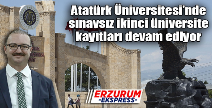 Atatürk Üniversitesi’nde sınavsız ikinci üniversite kayıtları devam ediyor