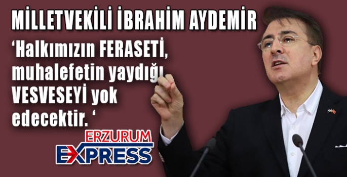 Aydemir: ‘Milli feraset vesveseleri defedecektir’