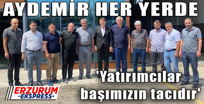  Aydemir: 'Yatırımcılar başımızın tacıdır'