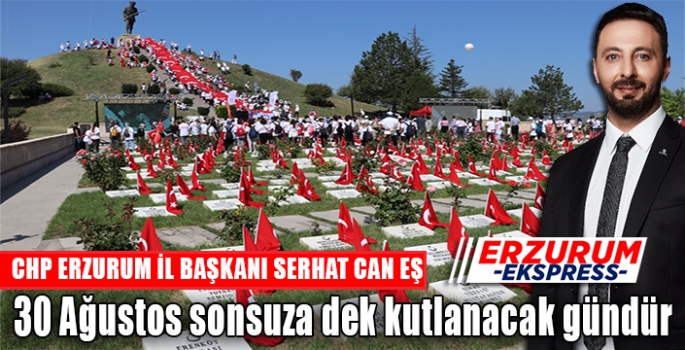 Başkan Can Eş, 30 Ağustos sonsuza dek kutlanacak gündür.