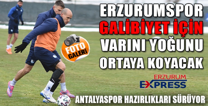  BB Erzurumspor, Antalya maçı hazırlıklarını sürdürdü