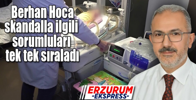 Berhan Hoca sorumluları tek tek sıraladı