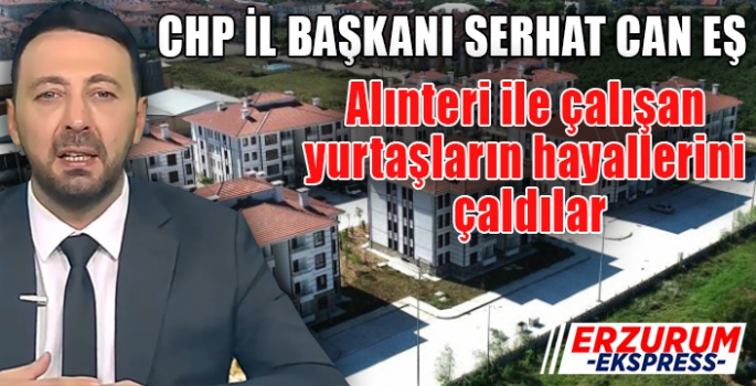 Can Eş, Alın teri ile çalışan insanların hayallerini çaldınız 