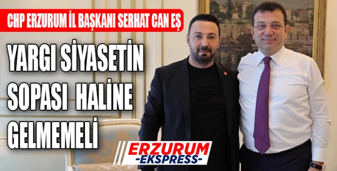 Can Eş, Yargı siyasetin sopası haline gelmemeli