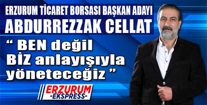 Cellat, Ben değil biz anlayışıyla yöneteceğiz 