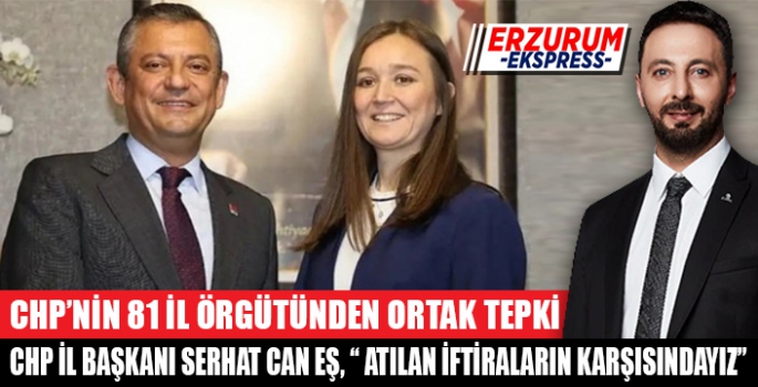 CHP İl Başkanı Serhat Can Eş, Atılan iftiraların karşısındayız. 