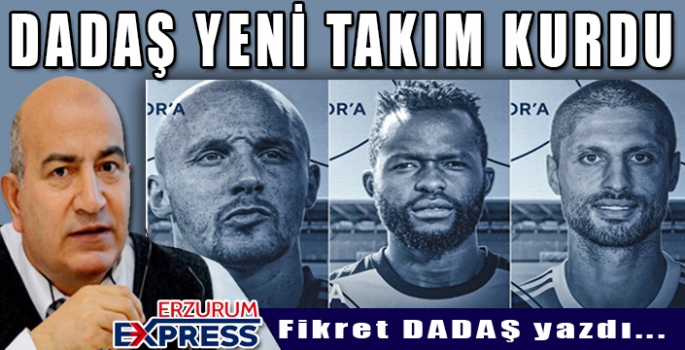 DADAŞ YENİ TAKIM KURDU 