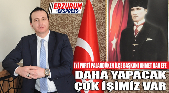 EFE, DAHA YAPACAK ÇOK İŞİMİZ VAR