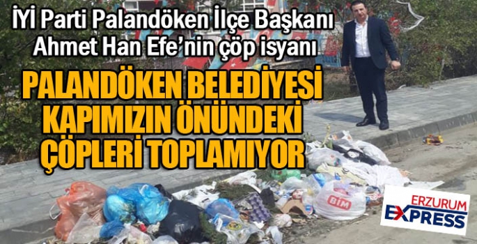 Efe: İlçe binamızın önündeki çöpler toplanmıyor...