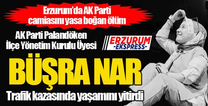 Erzurum'da AK Parti'yi yasa boğan ölüm... Trafik kazasında yaşamını yitirdi....