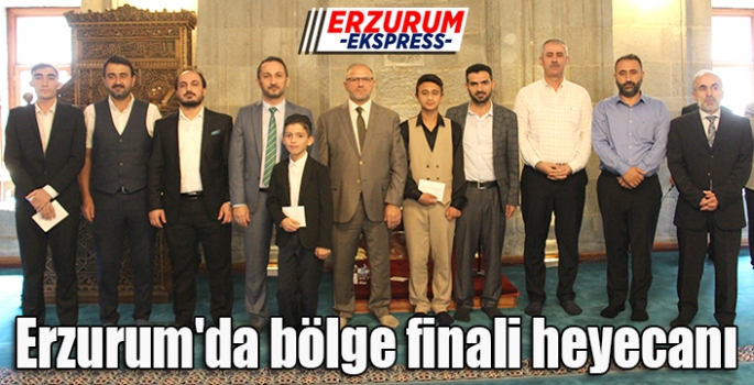  Erzurum'da bölge finali heyecanı