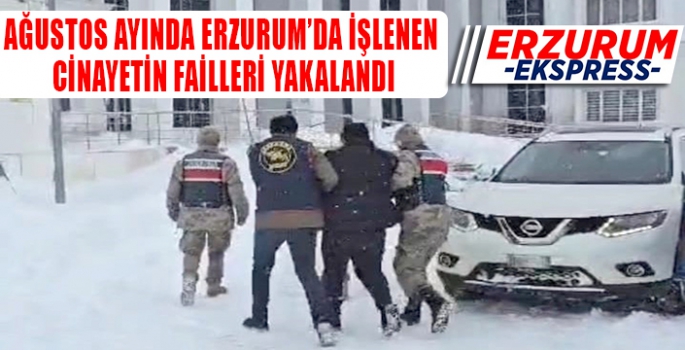  Erzurum'da cinayetin failleri jandarmadan kaçamadı