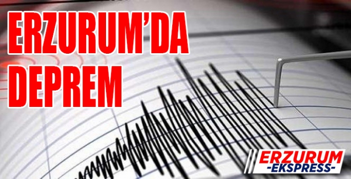 Erzurum’da deprem