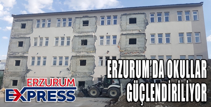 Erzurum’da okullar depreme karşı güçlendiriliyor