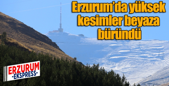 Erzurum’da yüksek kesimler beyaza büründü