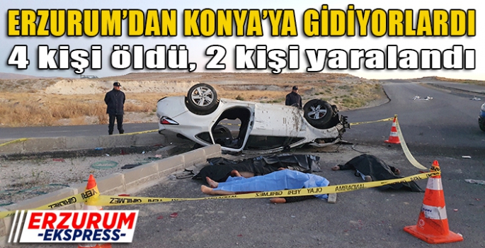 Erzurum'dan Konya'ya cenazeye gidiyorlardı.