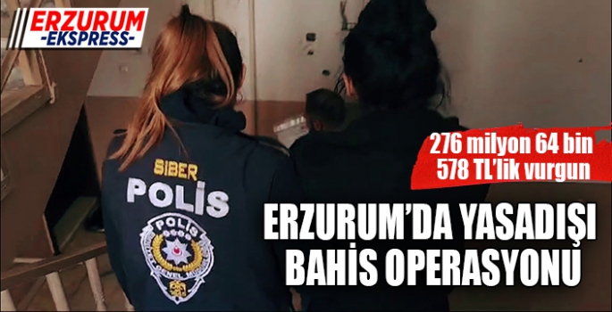 Erzurum merkezli 11 ilde yasa dışı bahis operasyonu