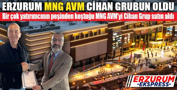 Erzurum MNG AVM, Cihan Grup bünyesine katıldı. 