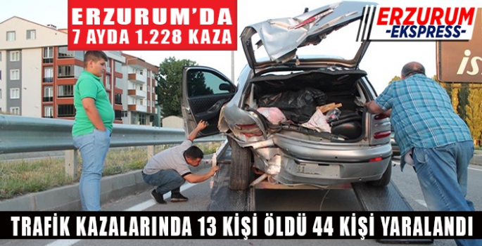 Erzurum’un 7 aylık trafik kaza bilançosu açıklandı