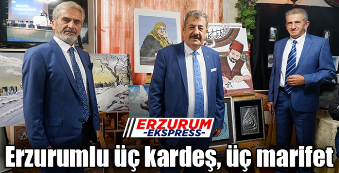 Erzurumlu üç kardeş, üç el ve üç marifet