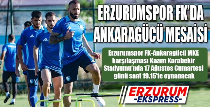 Erzurumspor’da Ankaragücü mesaisi