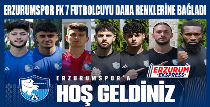 Erzurumspor FK'da 7 yeni transfer