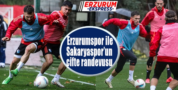  Erzurumspor ile Sakaryaspor’un çifte randevusu