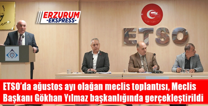 ETSO’da ağustos ayı olağan meclis toplantısı yapıldı