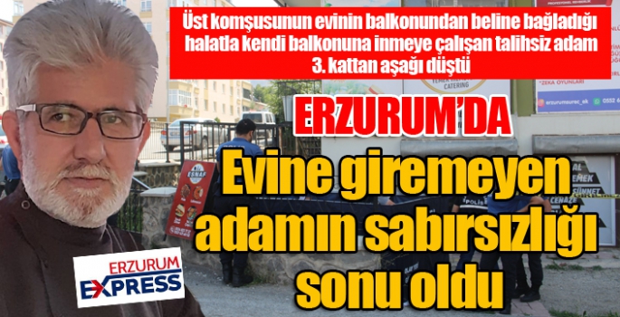 Evine giremeyen adamın sabırsızlığı sonu oldu