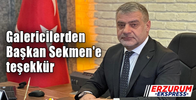 Galericilerden Başkan Sekmen'e teşekkür