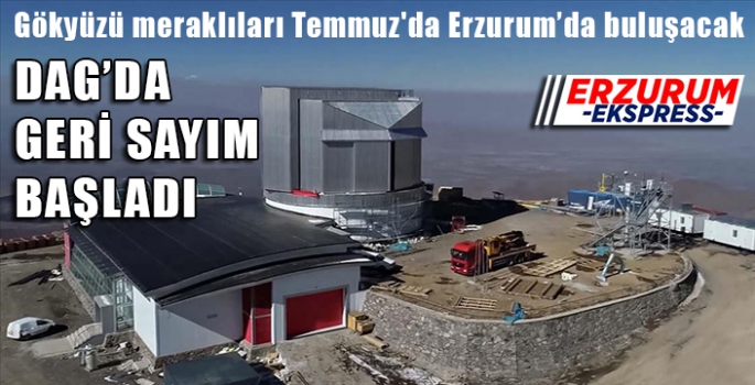 Gökyüzü meraklıları Temmuz'da Erzurum’da buluşacak