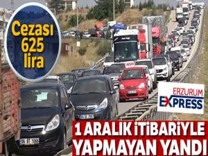 1 Aralık itibariyle yapmayan yandı! Cezası 625 lira