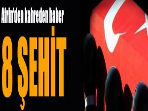 Afrin'den kahreden haber... 8 Şehit...