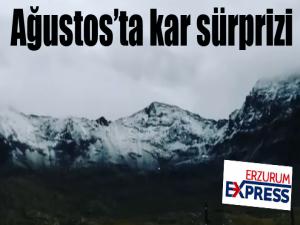 Ağustos'ta kar sürprizi...