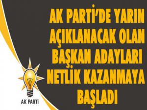 AK Parti'de yarın açıklanacak olan başkan adayları netlik kazandı...