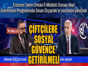 Akar: Çiftçilere sosyal güvence getirilmeli...