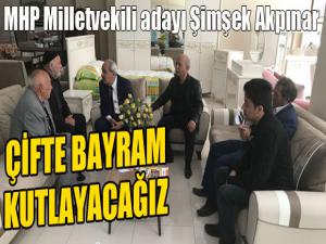 Akpınar: Çifte bayram yaşayalım