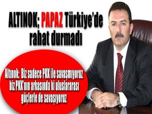 Altınok: Papaz Türkiyede rahat durmadı 