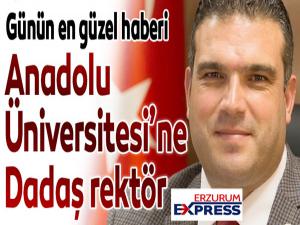 Anadolu Üniversitesi'ne Dadaş rektör