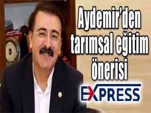 Aydemirden tarımsal eğitim önerisi 