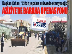 Aziziyede baraka operasyonu