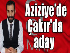  Aziziyede Çakır'da aday 