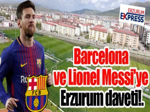 Barcelona ve Lionel Messi'ye Erzurum daveti...