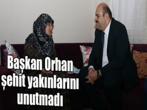 Başkan Orhan, şehit yakınlarını unutmadı